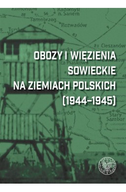 Obozy i więzienia sowieckie na ziemiach polskich..