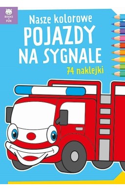 Nasze kolorowe Pojazdy na sygnale z naklejkami