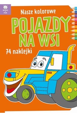 Nasze kolorowe Pojazdy na wsi z naklejkami