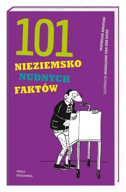 101 nieziemsko nudnych faktów