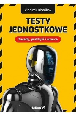 Testy jednostkowe. Zasady, praktyki i wzorce