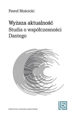 Wyższa aktualność. Studia o współczesności Dantego