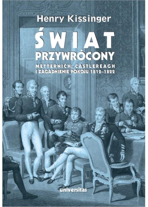 Świat przywrócony. Metternich, Castlereagh...