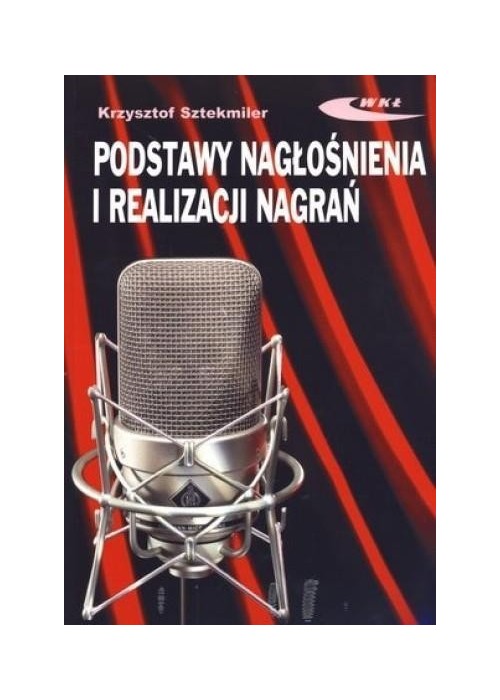 Podstawy nagłośnienia i realizacji nagrań