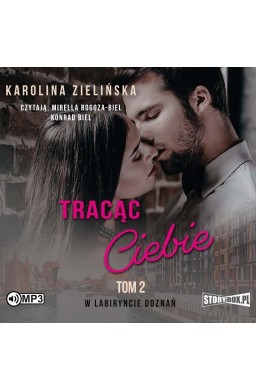 W labiryncie doznań T.2 Tracąc Ciebie audiobook