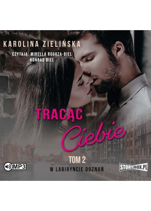 W labiryncie doznań T.2 Tracąc Ciebie audiobook