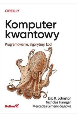 Komputer kwantowy. Programowanie, algorytmy, kod