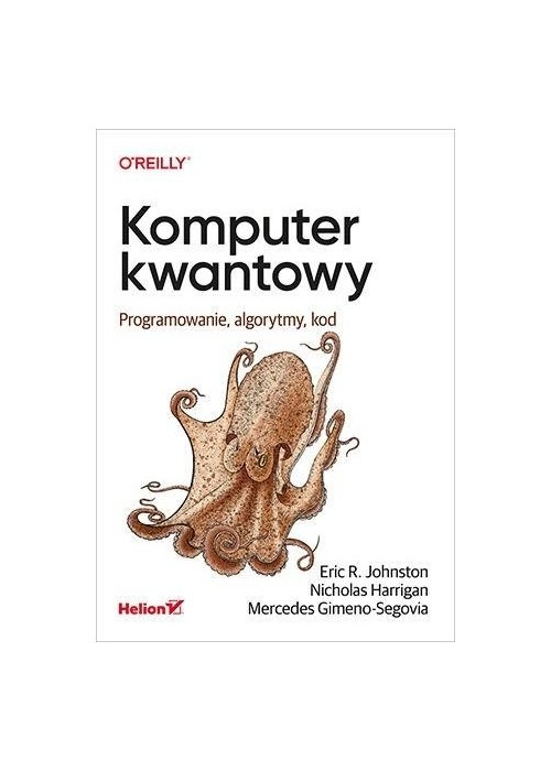 Komputer kwantowy. Programowanie, algorytmy, kod