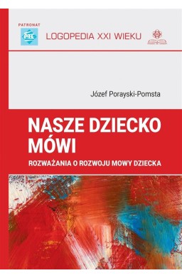 Nasze dziecko mówi. Rozważania o rozwoju mowy..