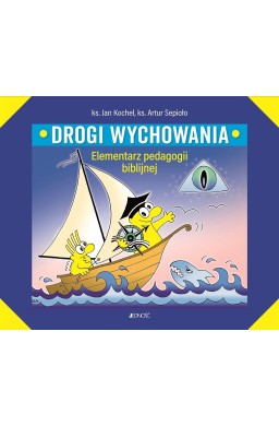 Drogi wychowania. Elementarz pedagogii biblijnej