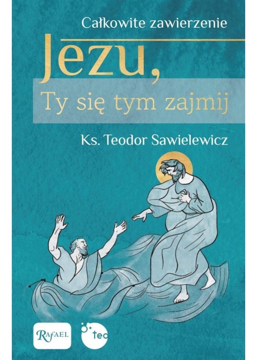 Całkowite zawierzenie, Jezu Ty się tym zajmij