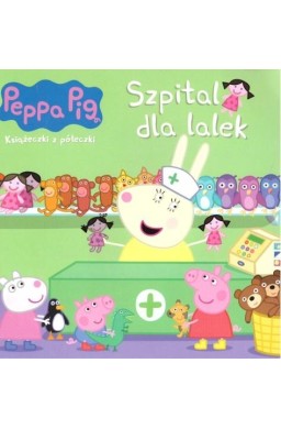 Świnka Peppa. Książeczki z półeczki. Szpital dla..