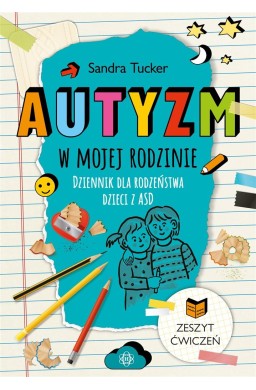 Autyzm w mojej rodzinie. Dziennik dla rodzeństwa