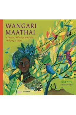 Wangari Maathai-kobieta, która posadziła miliony..