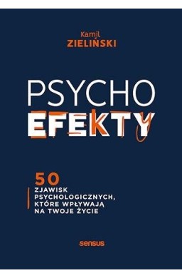 PSYCHOefekty. 50 zjawisk psychologicznych..