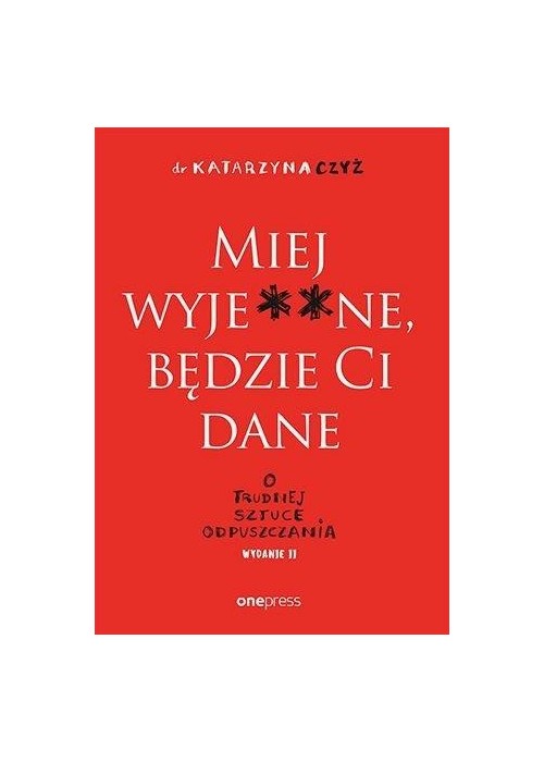 Miej wyje**ne, będzie Ci dane w.2