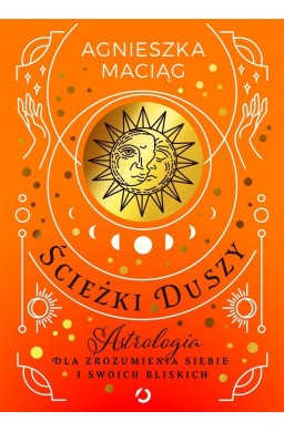 Ścieżki duszy. Astrologia dla zrozumienia siebie..