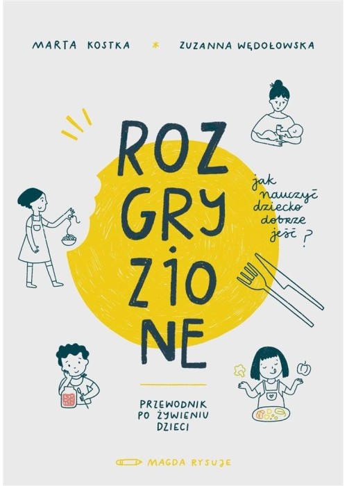 Rozgryzione. Jak nauczyć dziecko dobrze jeść