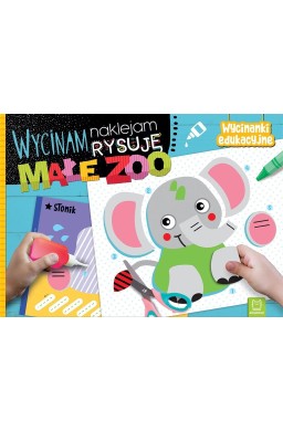 Wycinam, naklejam, rysuję. Małe zoo. Wycinanki edu