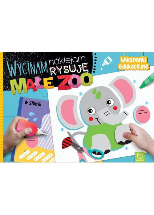 Wycinam, naklejam, rysuję. Małe zoo. Wycinanki edu