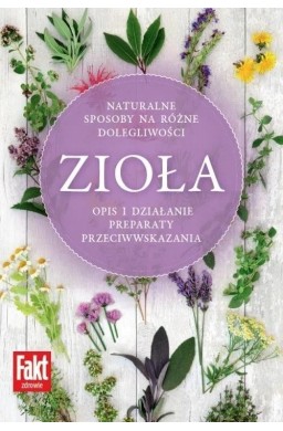 Zioła. Naturalne sposoby na różne dolegliwości