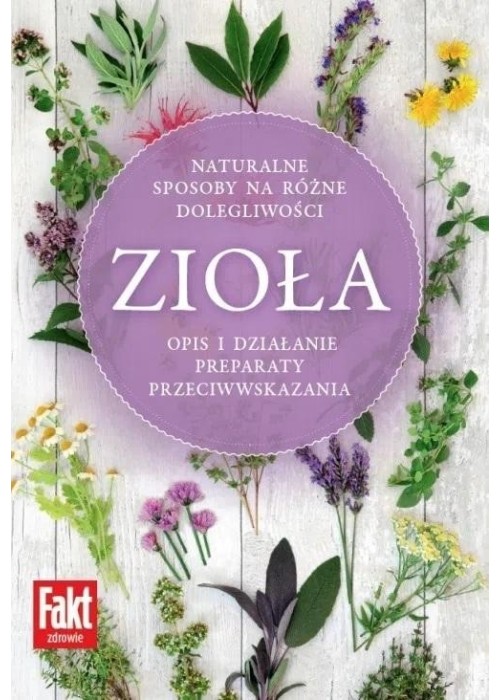 Zioła. Naturalne sposoby na różne dolegliwości