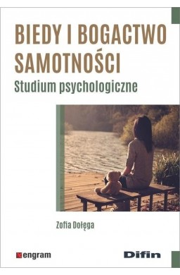 Biedy i bogactwo samotności. Studium psycholog.