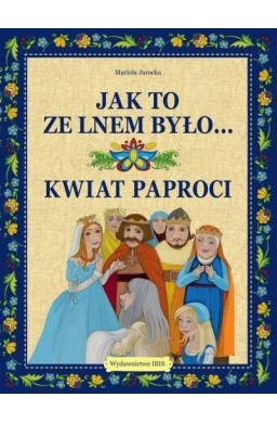 Jak to ze lnem było Kwiat paproci