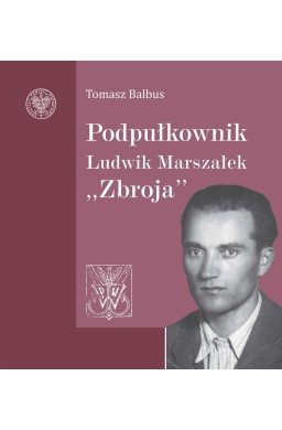 Podpułkownik Ludwik Marszałek "Zbroja"