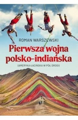 Pierwsza wojna polsko-indiańska. Ameryka Łacińska