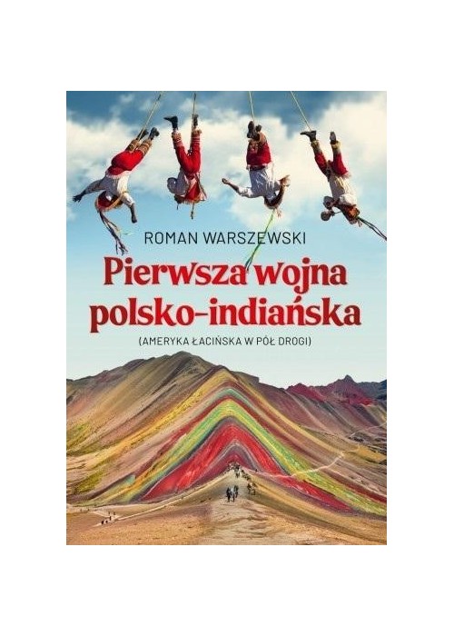 Pierwsza wojna polsko-indiańska. Ameryka Łacińska