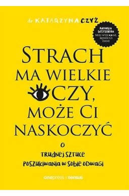 Strach ma wielkie oczy, może Ci naskoczyć