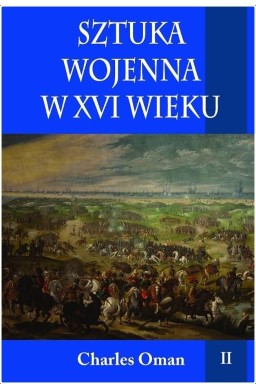 Sztuka wojenna w XVI wieku T.2