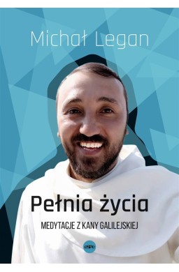 Pełnia życia. Medytacje z Kany Galilejskiej