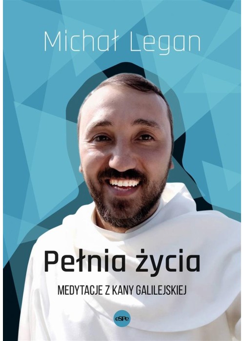 Pełnia życia. Medytacje z Kany Galilejskiej