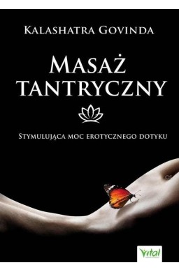 Masaż tantryczny. Stymulująca moc erotycznego..