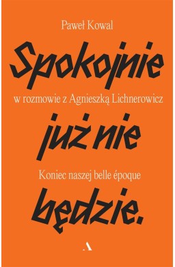 Spokojnie już nie będzie. Koniec naszej belle epoq