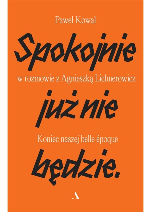 Spokojnie już nie będzie. Koniec naszej belle epoq