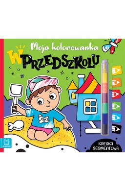 Moja kolorowanka. W przedszkolu. Kredka segmentowa