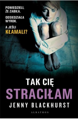 Tak Cię straciłam