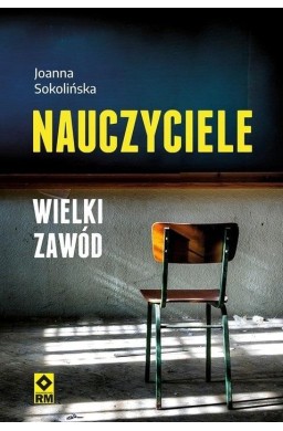 Nauczyciele. Wielki zawód