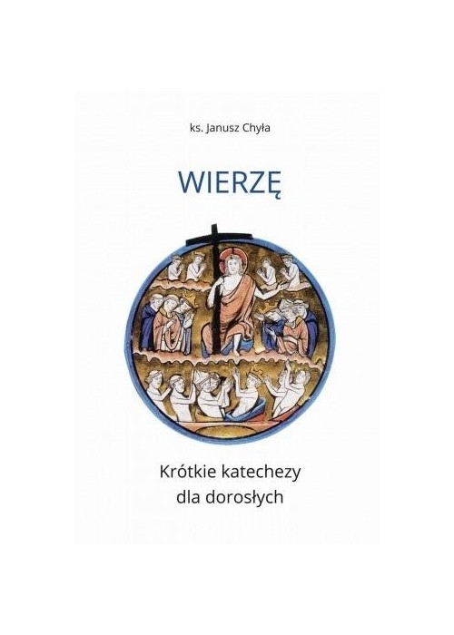 Wierzę. Krótkie katechezy dla dorosłych