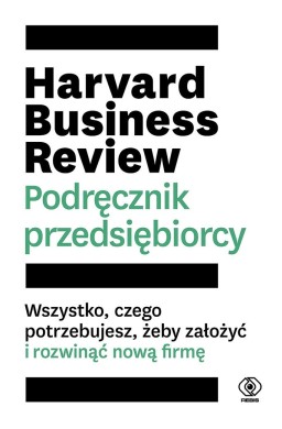 Harvard Business Review. Podręcznik przedsiębiorcy