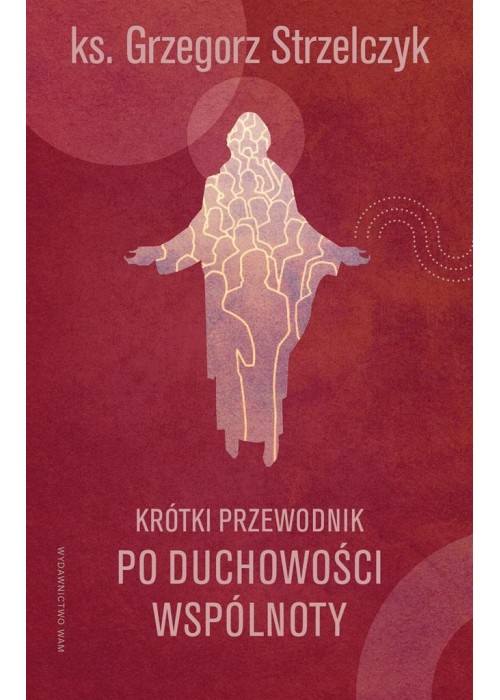 Krótki przewodnik po duchowości wspólnoty