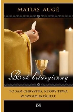 Rok liturgiczny. To sam Chrystus, który trwa...