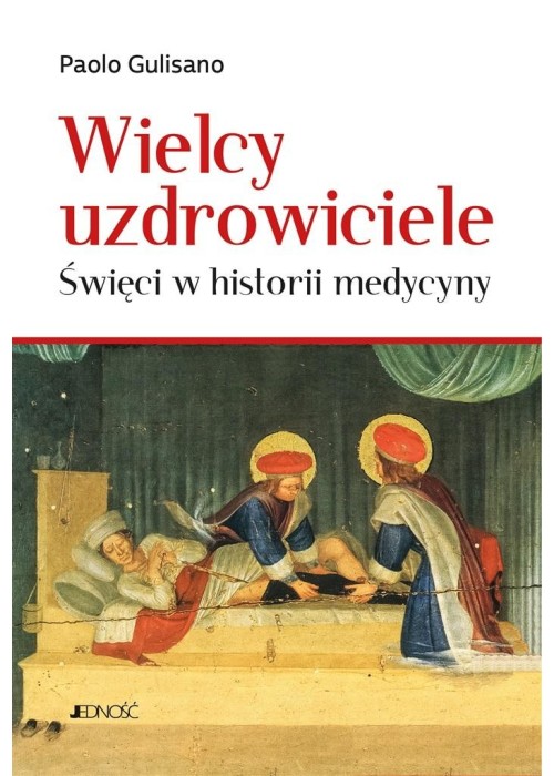 Wielcy uzdrowiciele. Święci w historii medycyny