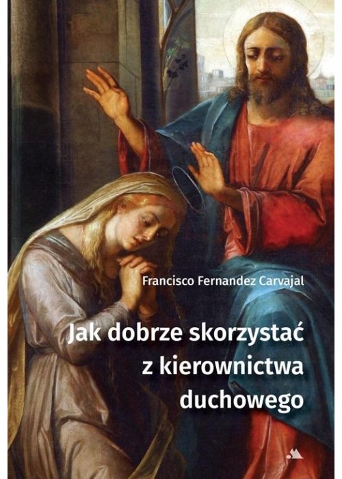 Jak dobrze skorzystać z kierownictwa duchowego