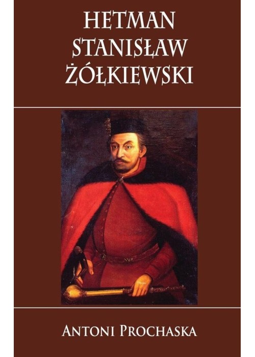 Hetman Stanisław Żółkiewski