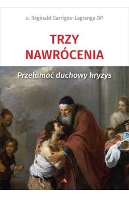 Trzy nawrócenia. Przełamać duchowy kryzys