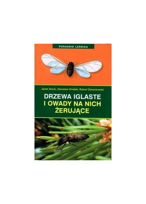 Poradnik leśnika. Drzewa iglaste i owady..